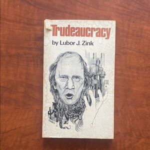Trudeaucracy by Lubor J. Zink Book